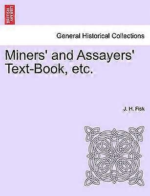 Miners' and Assayers' TextBook etc