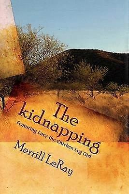 The Kidnapping Featuring Lucy the Chicken Leg Girl