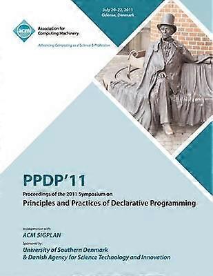 PPDP 11 Proceedings of the 2011 Symposium on Principles and Practices of Declarative Programming