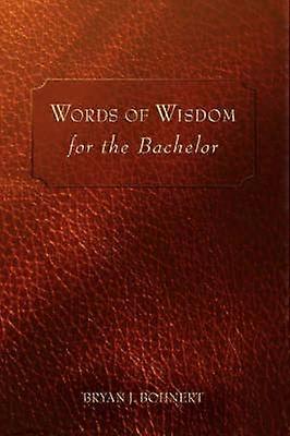 Words of Wisdom For the Bachelor