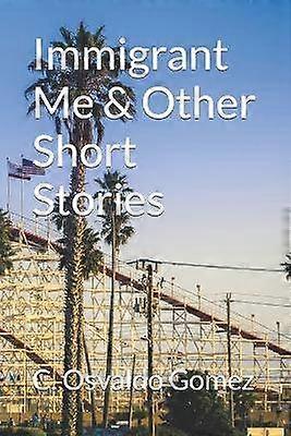 Immigrant Me & Other Short Stories
