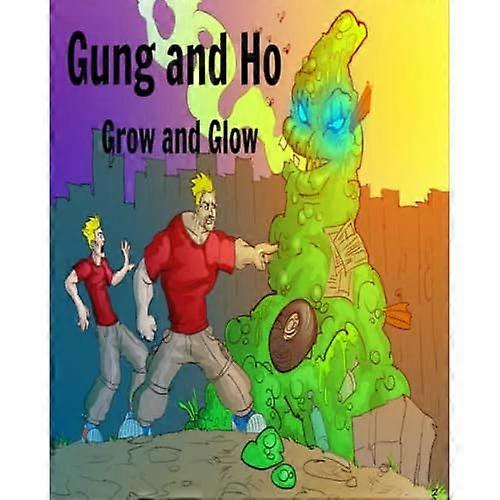 Gung and Ho: Grow and Glow