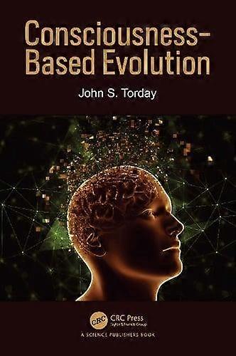 Consciousnessbased Evolution by John S. Uni. Of California Torday Paperback