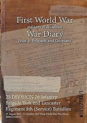 23 DIVISION 70 Infantry Brigade York and Lancaster Regiment 8th (Service) Battalion