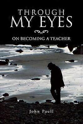 Through My Eyes On Becoming A Teacher