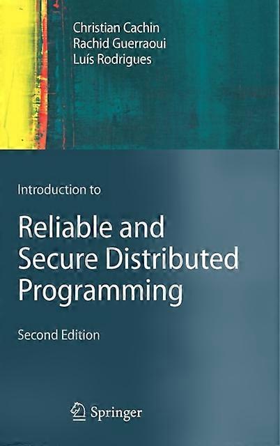 Introduction To Reliable And Secure Distributed Programming - Christian Cachin