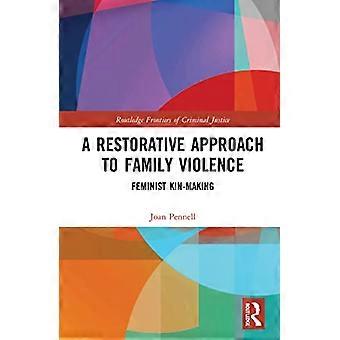 A Restorative Approach to Family Violence Feminist Kin Making