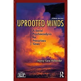 Uprooted Minds A Social Psychoanalysis for Precarious Times