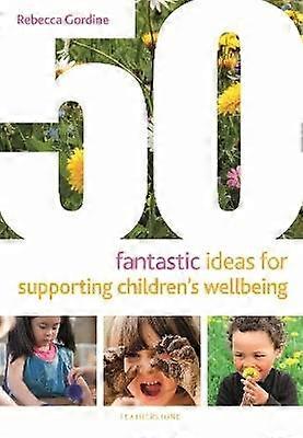 50 Fantastic Ideas for Supporting Children's Wellbeing