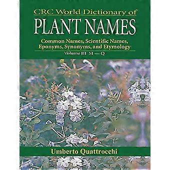 CRC World Dictionary of Plant Nmaes: Trivialnamen, wissenschaftliche Namen, Eponyme, Synonyme und Etymologie