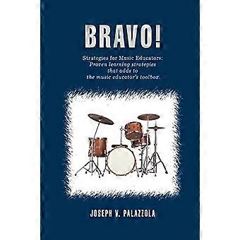 Bravo!: Strategieën voor muziekopvoeders: bewezen leerstrategieën die bijdraagt aan de muziek Ed...