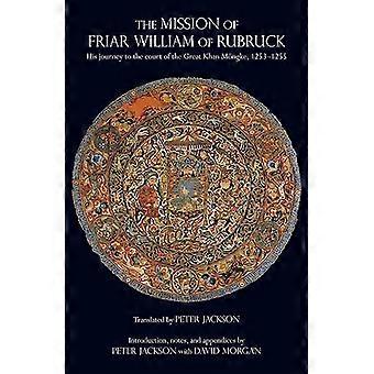 Missionen der Mönch Wilhelm von Rubruck: seine Reise an den Hof der große Khan Mongke, 1253-1255