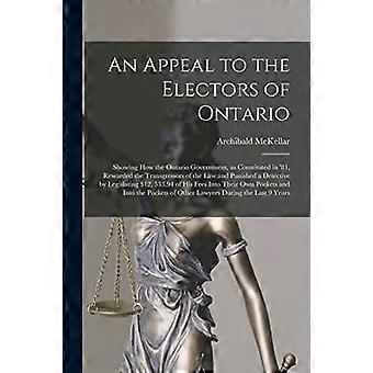 Ein Appell an die Wähler von Ontario [Mikroform]: Darlegung, wie die Regierung von Ontario in ihrer Zusammensetzung von '81 die Gesetzesbrecher belohnte und