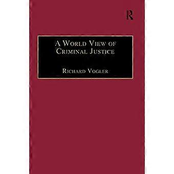 Ein Weltbild der Strafjustiz (Internationale und Vergleichende Strafjustiz)