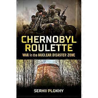 La ruleta de Chernóbil: Guerra en la zona de desastre nuclear