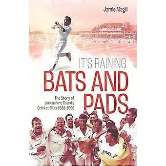 It's Raining Bats and Pads: Het verhaal van Lancashire County Cricket Club 1988-1996