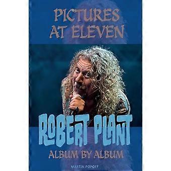Foto's bij Eleven: Robert Plant Album voor Album