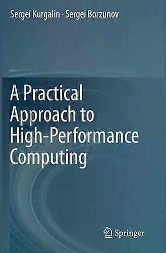 A Practical Approach To High-performance Computing - Sergei Kurgalin