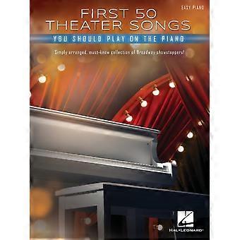 Eerste 50 theaterliedjes die je op piano moet spelen: eenvoudig gearrangeerde, must-know Broadway-showstoppers gearrangeerd voor Easy Piano met songteksten