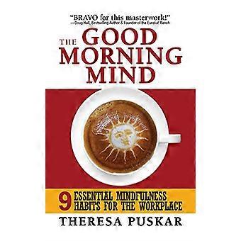The Good Morning Mind: Nio viktiga Mindfulness vanor för arbetsplatsen