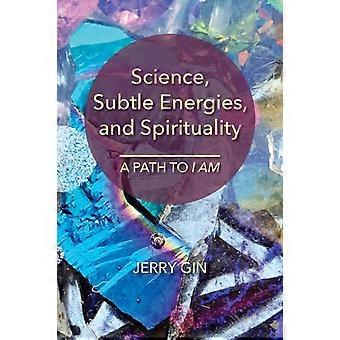 Science Subtle Energies And Spirituality A Path To I Am - Jerry Gin - Paperback - en Book