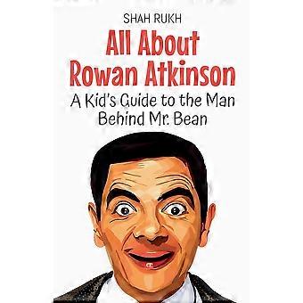 All about rowan atkinson a kid's guide to the man behind mr. bean