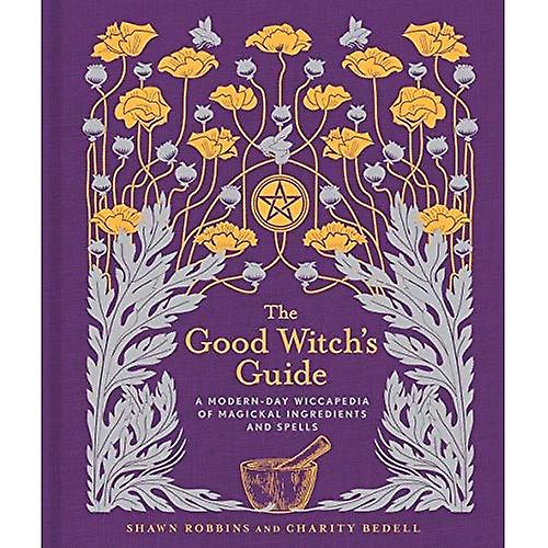 The Good Witch's Guide: A Modern-Day Wiccapedia of Magickal Ingredients and Spells (Modern-Day Witch)