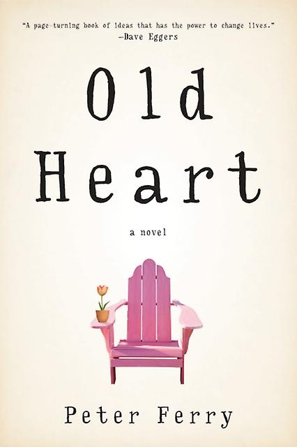 Old Heart A Novel - Peter Ferry