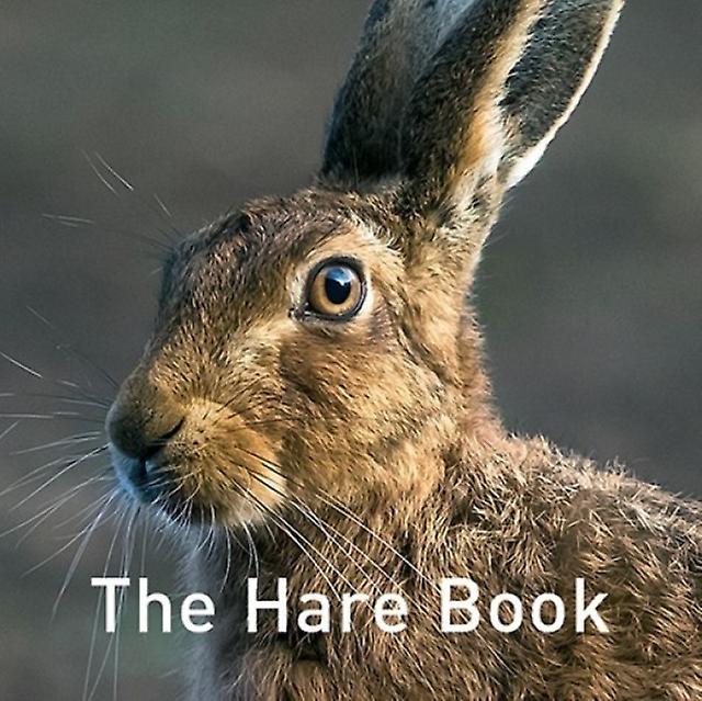 Nature Book Series The Hare Book by The Hare Preservation Trust Hardback Book