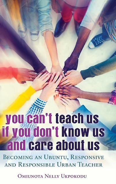 You Cant Teach Us If You Dont Know Us And Care About Us by Omiunota Nelly Ukpokodu Paperback Book