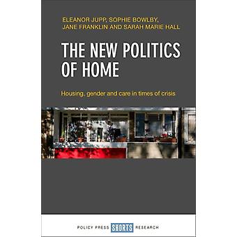 A Nova Política do Lar, Habitação, Gênero e Cuidado em Tempos de Crise - Eleanor Jupp