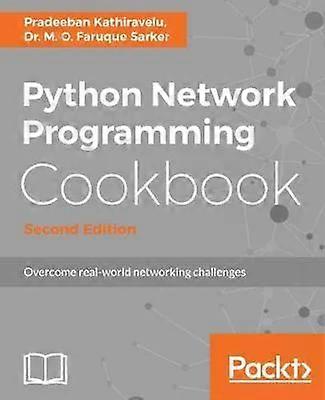 Python Network Programming Cookbook - Second Edition Practical Solutions To Over - Pradeeban Kathiravelu - Digital delivered electronically - English