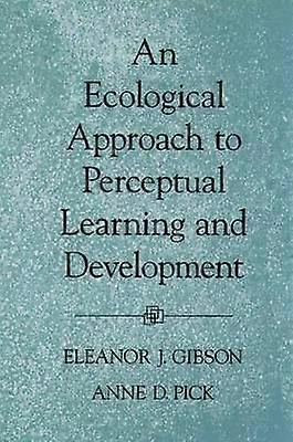 An Ecological Approach to Perceptual Learning and Development
