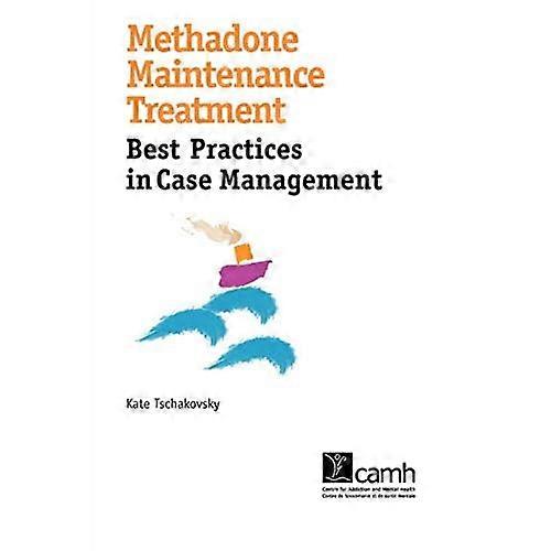 Methadone Maintenance Treatment: Best Practices in Case Management
