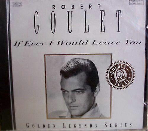 Robert Goulet If Ever I Would Leave You CD
