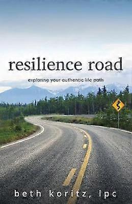 resilience road exploring your authentic life path