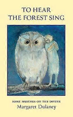 To Hear The Forest Sing some musings on the divine