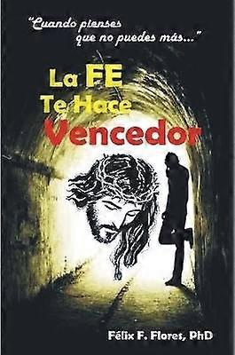 La Fe te Hace Vencedor