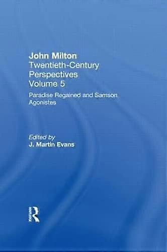 Paradise Regained and Samson Agonistes: John Milton: Twentieth Century Perspectives