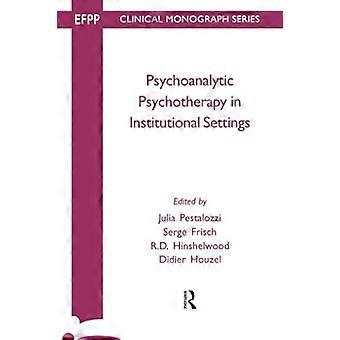 Psychoanalytic Psychotherapy in Institutional Settings