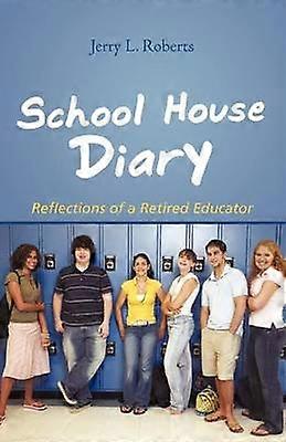 School House Diary Reflections of a Retired Educator
