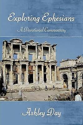 EXPLORAREA EFESENILOR: UN COMENTARIU DEVOȚIONAL