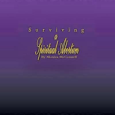 Surviving a Spiritual Abortion