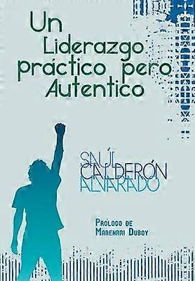 Un Liderazgo Practico Pero Autentico