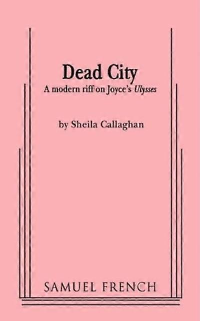 Dead City - Sheila Callaghan - Plays, playscripts - Samuel French Ltd - Paperback