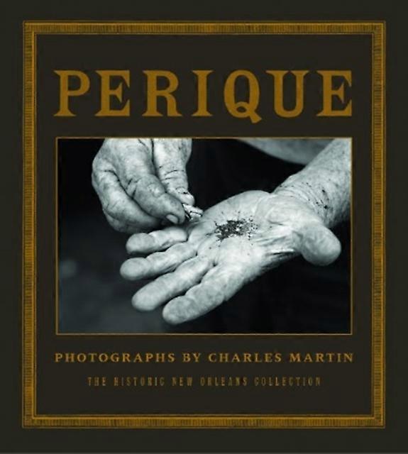 Perique Photographs By Charles Martin by Charles Martin Hardback Book