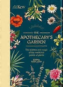 Kew The Apothecarys Garden by Emma Wayland Hardback Book