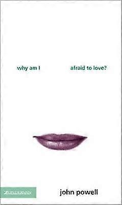 Why Am I Afraid to Love?