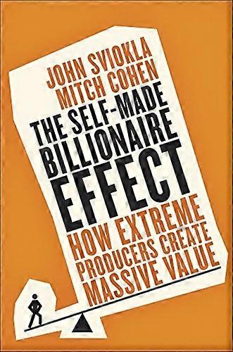 The Self-Made Billionaire Effect: How Extreme Producers Create Massive Value