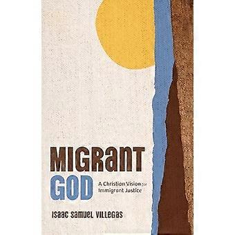 Migrant God : en kristen visjon for immigrantrettferdighet